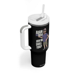 Adam Inspired Graphic Tumbler With Handle The Woo Memorial Tribute Join Me Shall You TS02 Print Your Wear