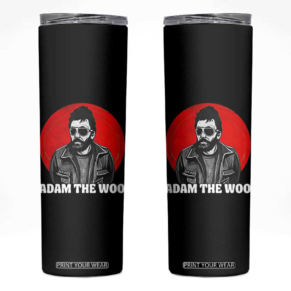 Adam Inspired Graphic Skinny Tumbler The Woo In Remembrance Memorial Tribute TS02 Black Print Your Wear