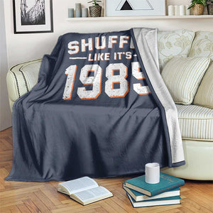 Shuffle Like Its 1985 Throw Blanket Retro Championship Celebrated TS02 Print Your Wear