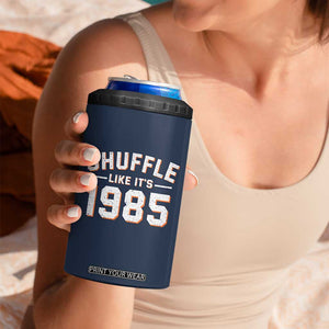 Shuffle Like Its 1985 4 in 1 Can Cooler Tumbler Retro Championship Celebrated TS02 Print Your Wear