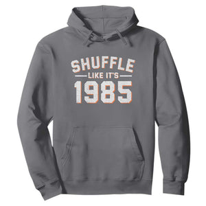 Shuffle Like Its 1985 Hoodie Retro Championship Celebrated TS02 Charcoal Print Your Wear