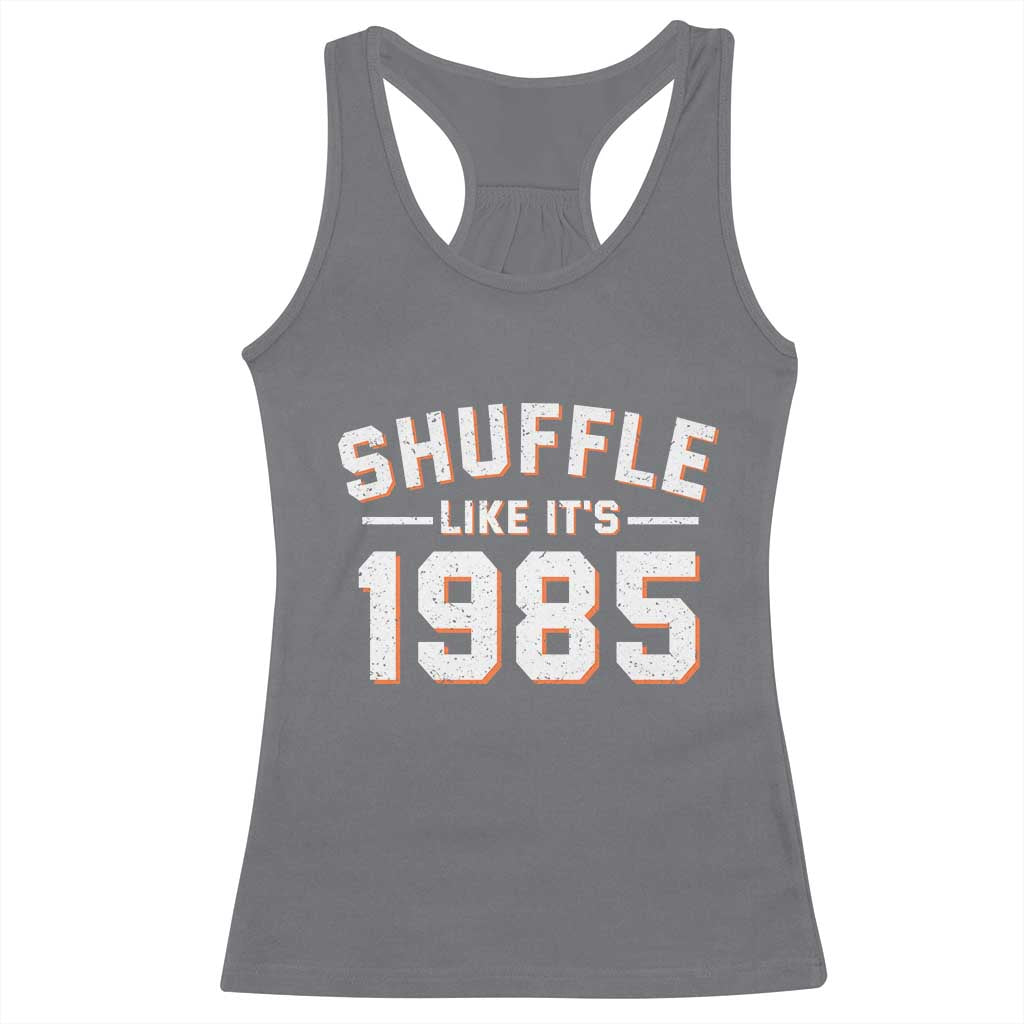 Shuffle Like Its 1985 Racerback Tank Top Retro Championship Celebrated TS02 Charcoal Print Your Wear