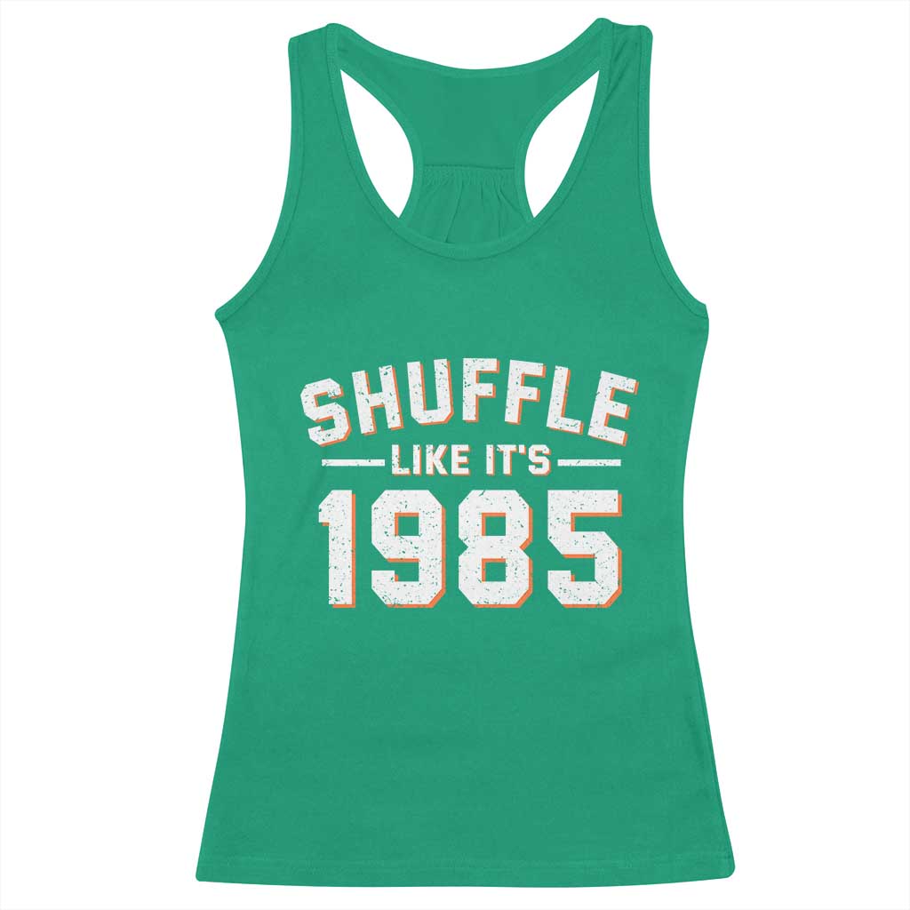 Shuffle Like Its 1985 Racerback Tank Top Retro Championship Celebrated TS02 Irish Green Print Your Wear