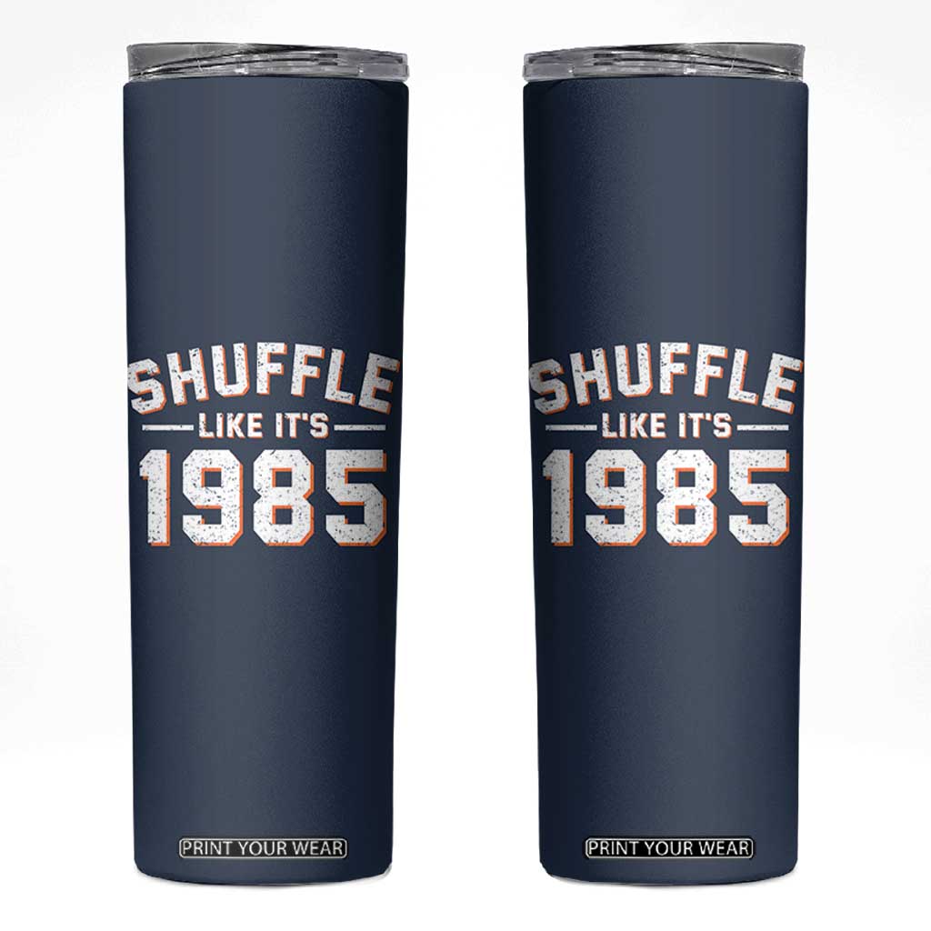 Shuffle Like Its 1985 Skinny Tumbler Retro Championship Celebrated TS02 Navy Print Your Wear