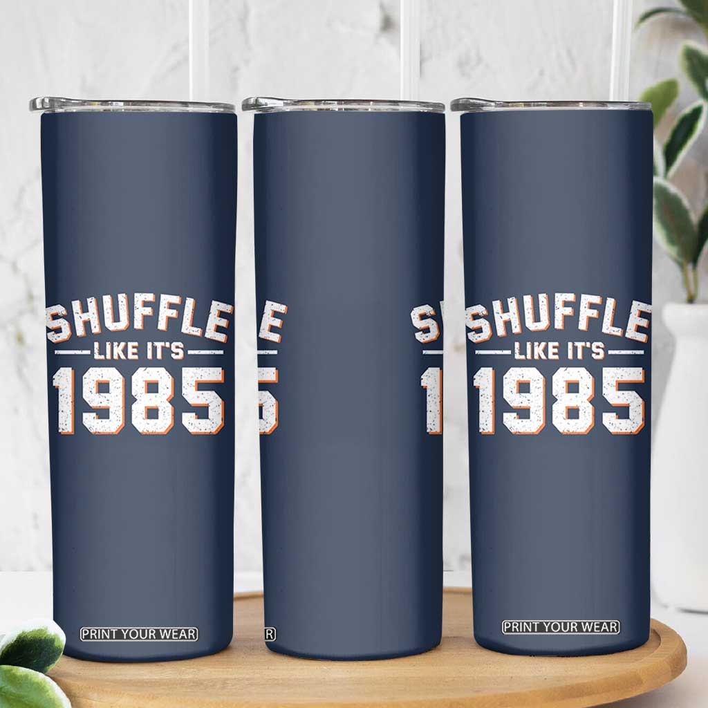 Shuffle Like Its 1985 Skinny Tumbler Retro Championship Celebrated TS02 Print Your Wear