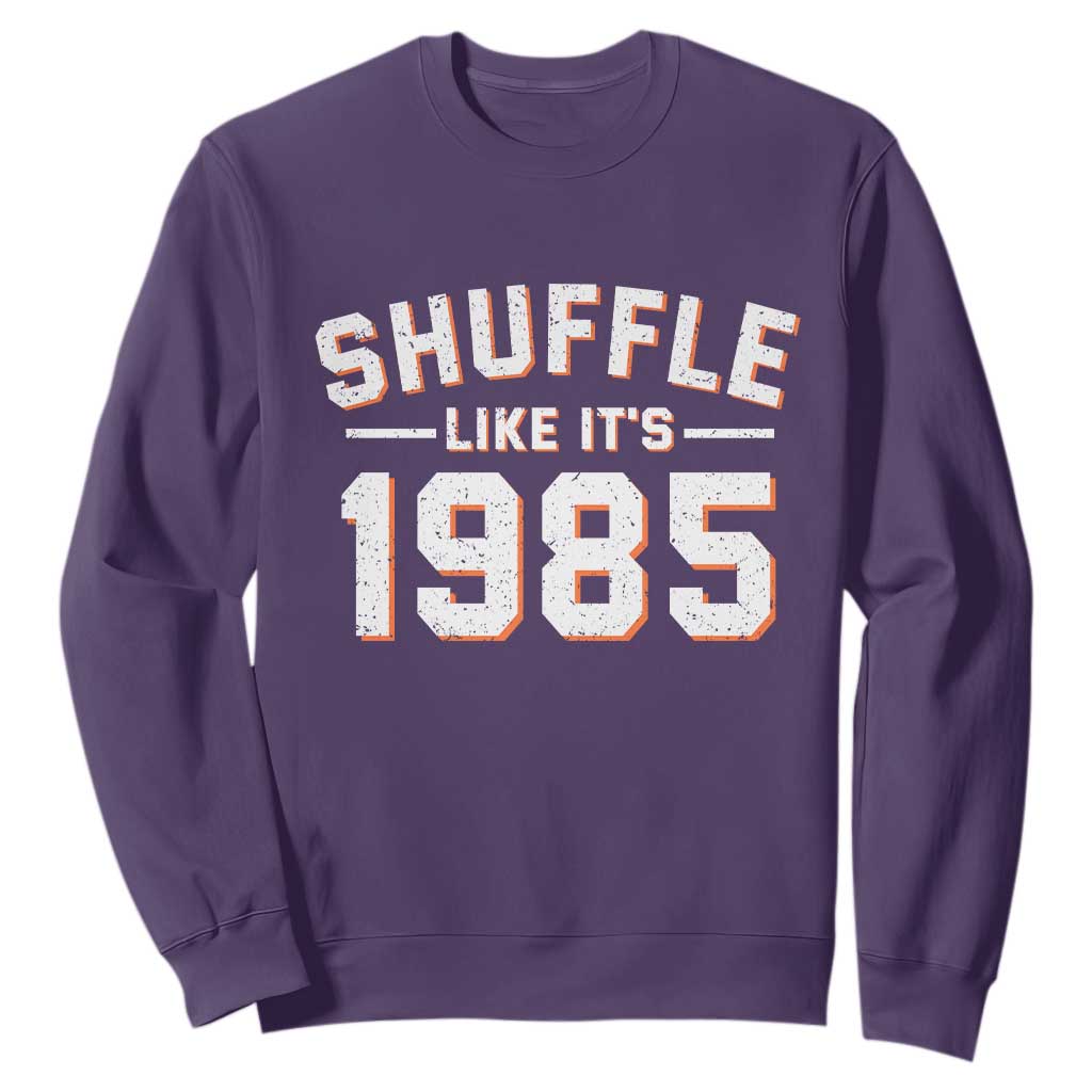 Shuffle Like Its 1985 Sweatshirt Retro Championship Celebrated TS02 Purple Print Your Wear