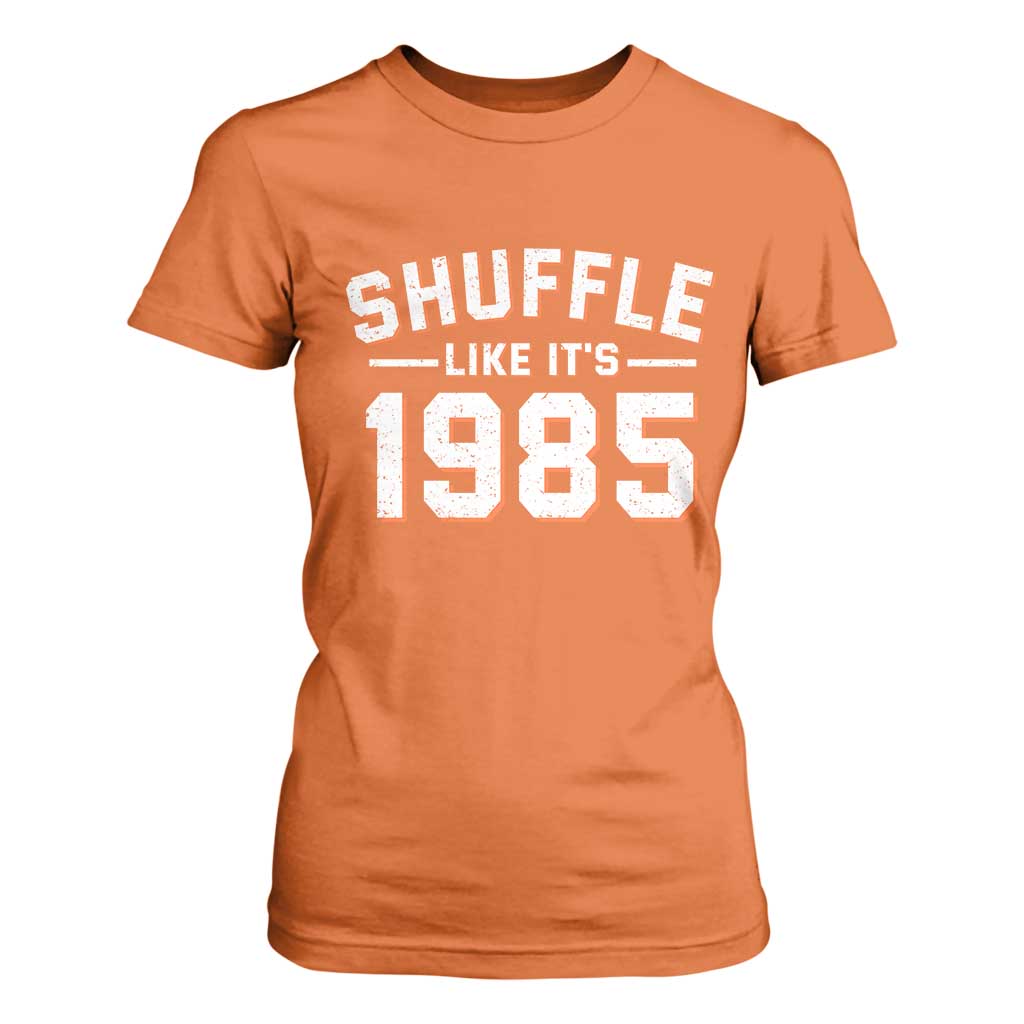 Shuffle Like Its 1985 T Shirt For Women Retro Championship Celebrated TS02 Orange Print Your Wear