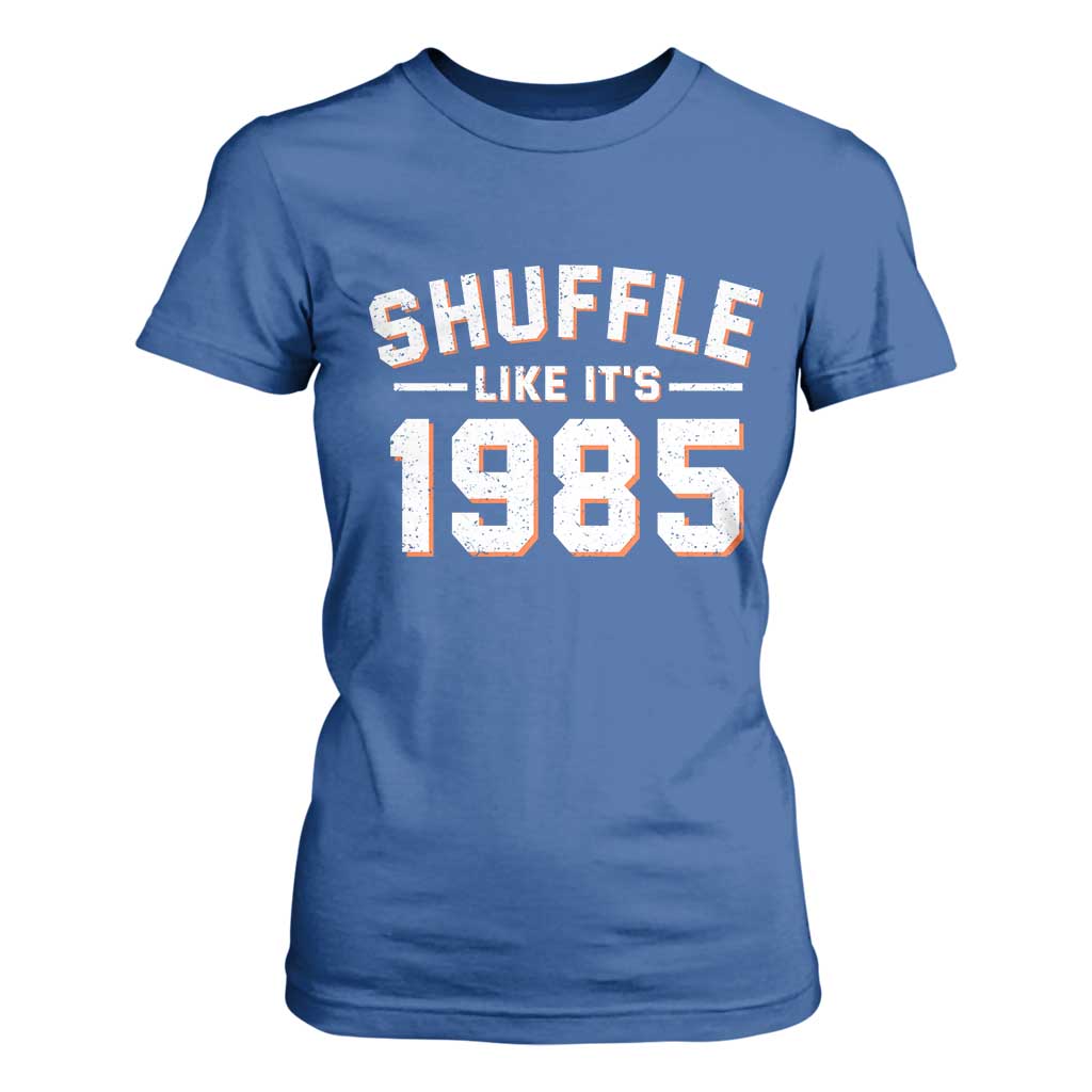Shuffle Like Its 1985 T Shirt For Women Retro Championship Celebrated TS02 Royal Blue Print Your Wear