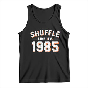 Shuffle Like Its 1985 Tank Top Retro Championship Celebrated TS02 Black Print Your Wear