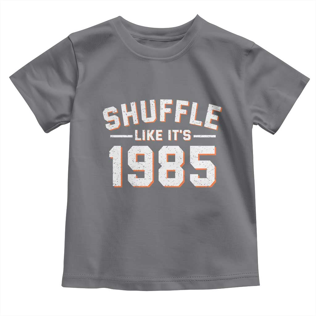 Shuffle Like Its 1985 Toddler T Shirt Retro Championship Celebrated TS02 Charcoal Print Your Wear