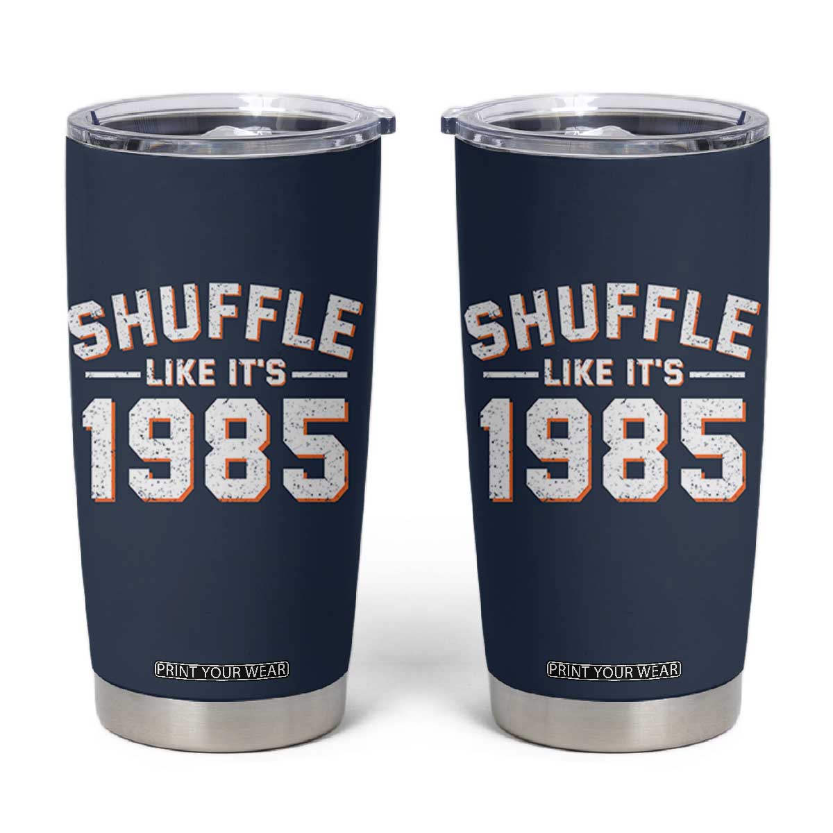 Shuffle Like Its 1985 Tumbler Cup Retro Championship Celebrated TS02 Navy Print Your Wear