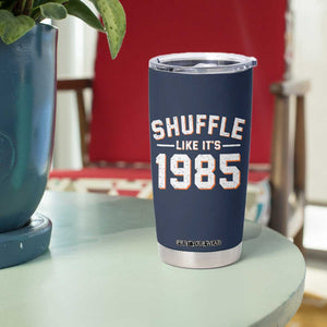 Shuffle Like Its 1985 Tumbler Cup Retro Championship Celebrated TS02 Print Your Wear