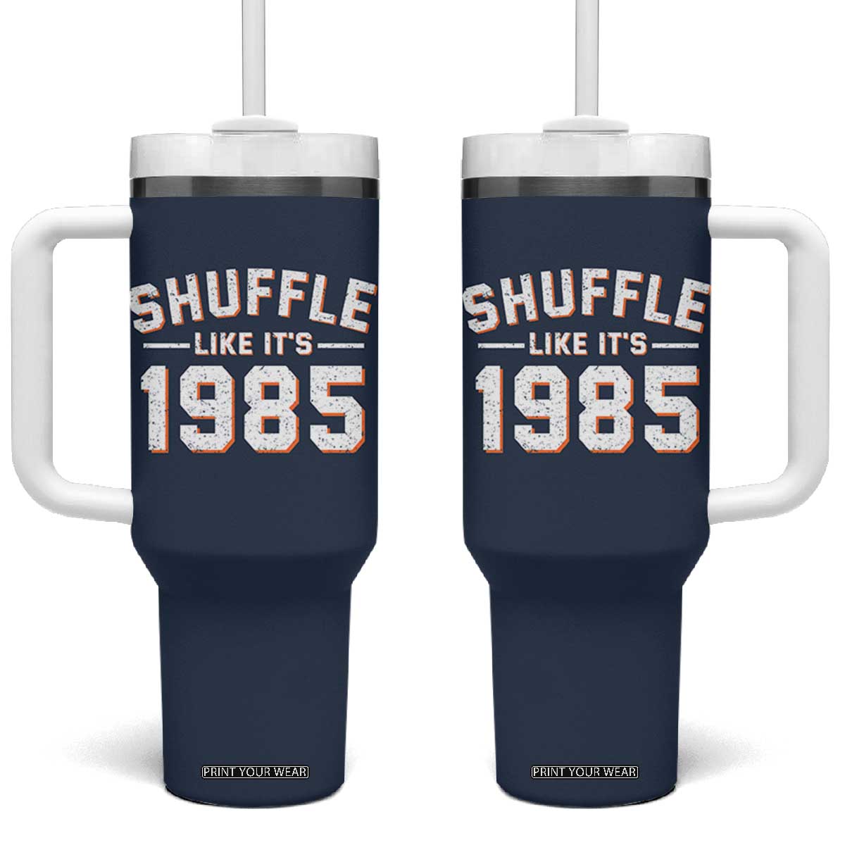Shuffle Like Its 1985 Tumbler With Handle Retro Championship Celebrated TS02 One Size: 40 oz Navy Print Your Wear