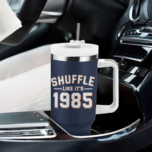 Shuffle Like Its 1985 Tumbler With Handle Retro Championship Celebrated TS02 Print Your Wear
