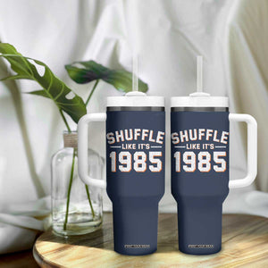 Shuffle Like Its 1985 Tumbler With Handle Retro Championship Celebrated TS02 Print Your Wear
