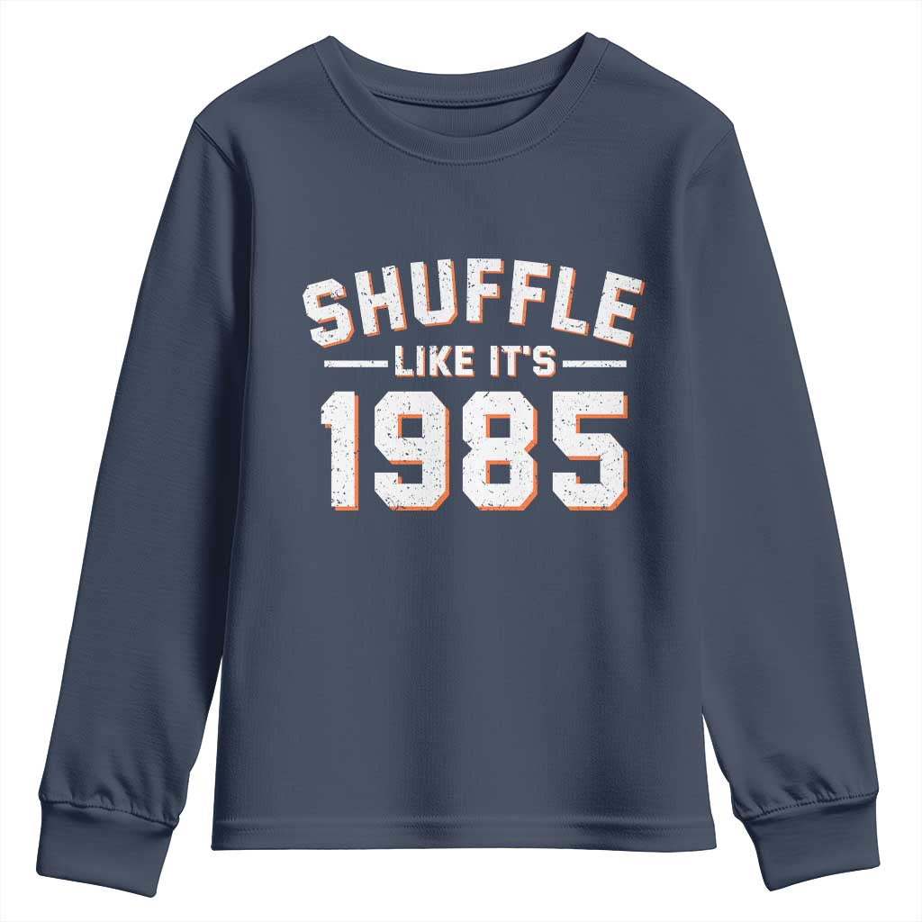 Shuffle Like Its 1985 Youth Sweatshirt Retro Championship Celebrated TS02 Navy Print Your Wear