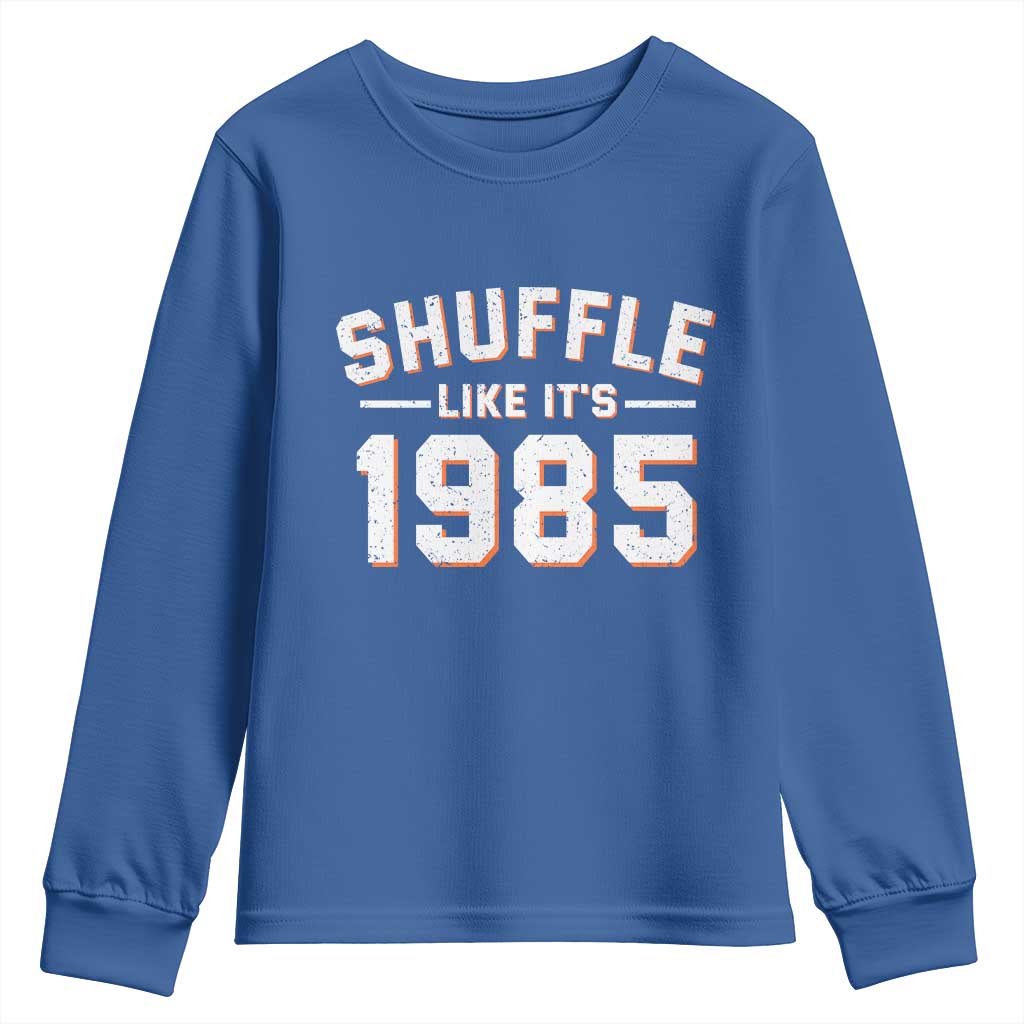 Shuffle Like Its 1985 Youth Sweatshirt Retro Championship Celebrated TS02 Royal Blue Print Your Wear