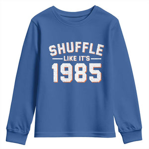 Shuffle Like Its 1985 Youth Sweatshirt Retro Championship Celebrated TS02 Royal Blue Print Your Wear