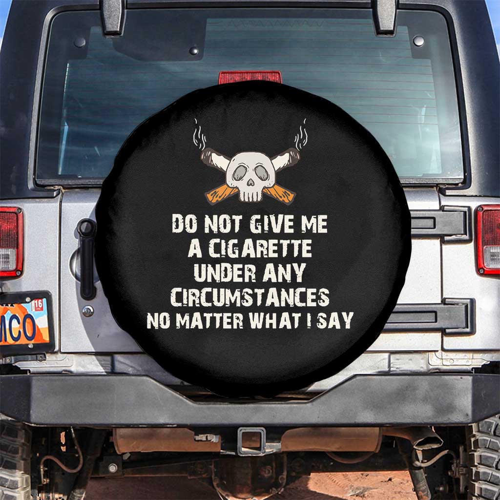 No Smoking Skull Spare Tire Cover Do Not Give Me A Cigarette Under Any Circumstances TS02 No hole Black Print Your Wear