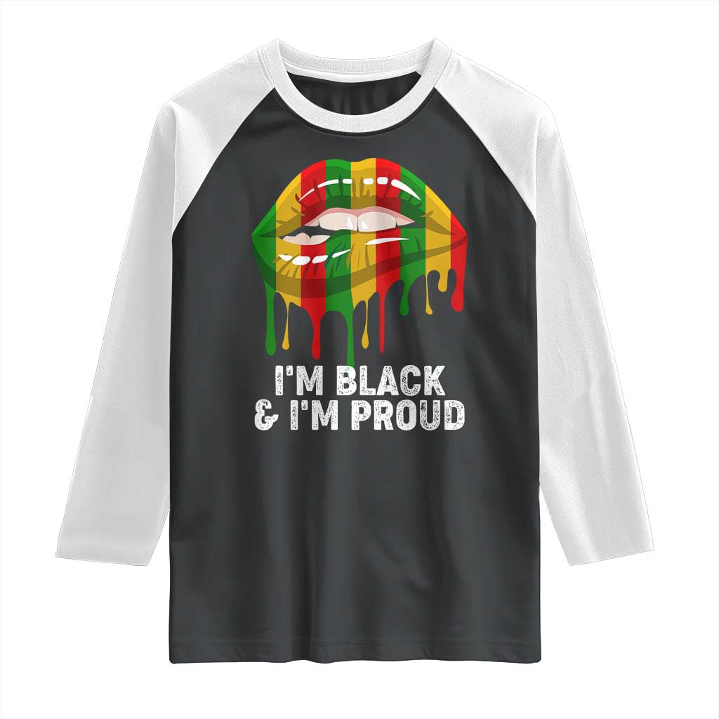 Black Girls Raglan Shirt I'm Black And I'm Proud Woman Lips Dripping TS02 Black White Print Your Wear