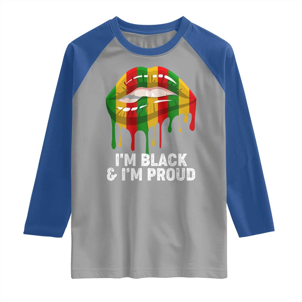 Black Girls Raglan Shirt I'm Black And I'm Proud Woman Lips Dripping TS02 Sport Gray Royal Print Your Wear