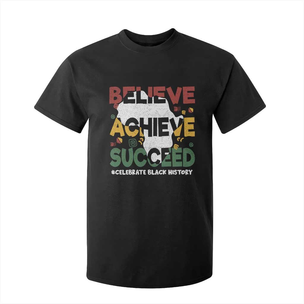 Celebrate Black History Month T Shirt For Kid Believe Achieve Succeed Black and Proud BHM TS02 Black Print Your Wear