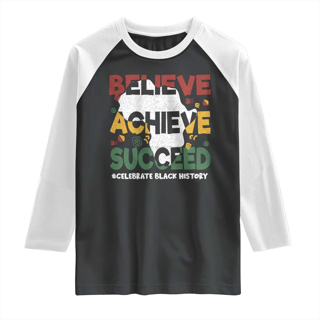 Celebrate Black History Month Raglan Shirt Believe Achieve Succeed Black and Proud BHM TS02 Black White Print Your Wear