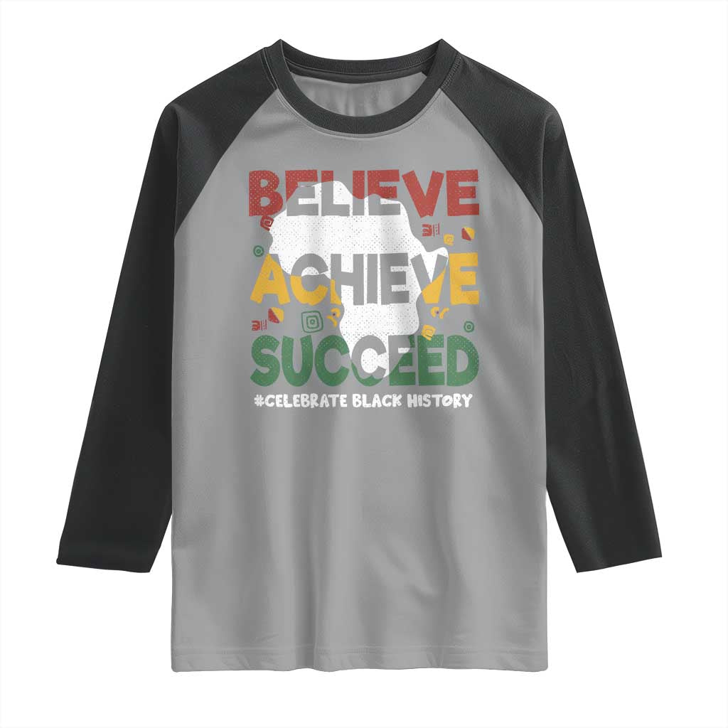 Celebrate Black History Month Raglan Shirt Believe Achieve Succeed Black and Proud BHM TS02 Sport Gray Black Print Your Wear
