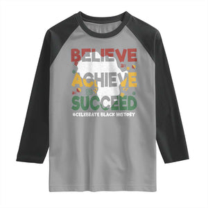 Celebrate Black History Month Raglan Shirt Believe Achieve Succeed Black and Proud BHM TS02 Sport Gray Black Print Your Wear