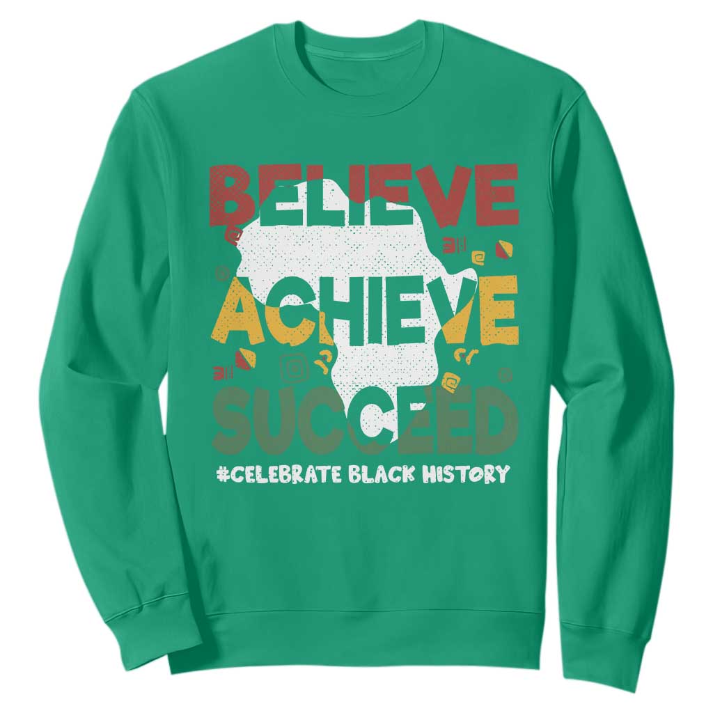 Black History Month Sweatshirt Believe Achieve Succeed BHM Black and Proud TS02 Irish Green Printyourwear