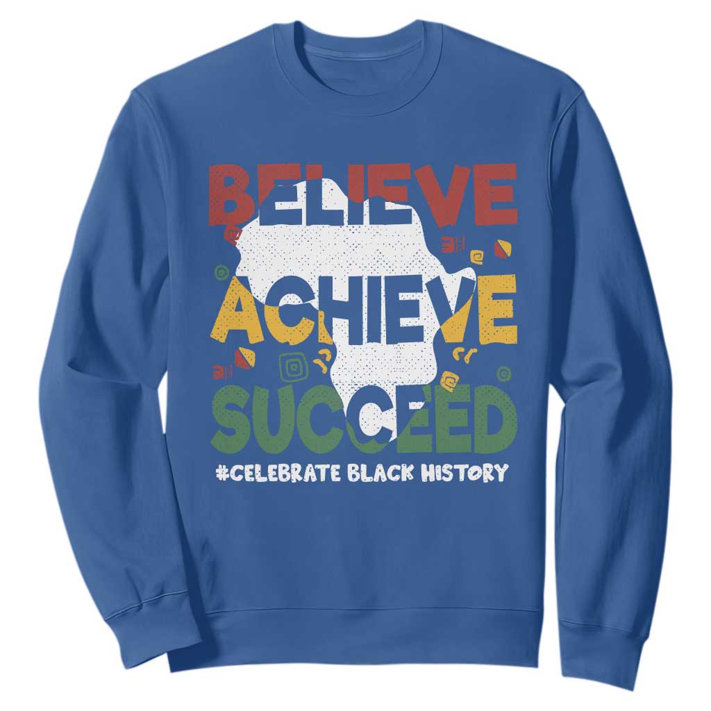 Black History Month Sweatshirt Believe Achieve Succeed BHM Black and Proud TS02 Royal Blue Printyourwear