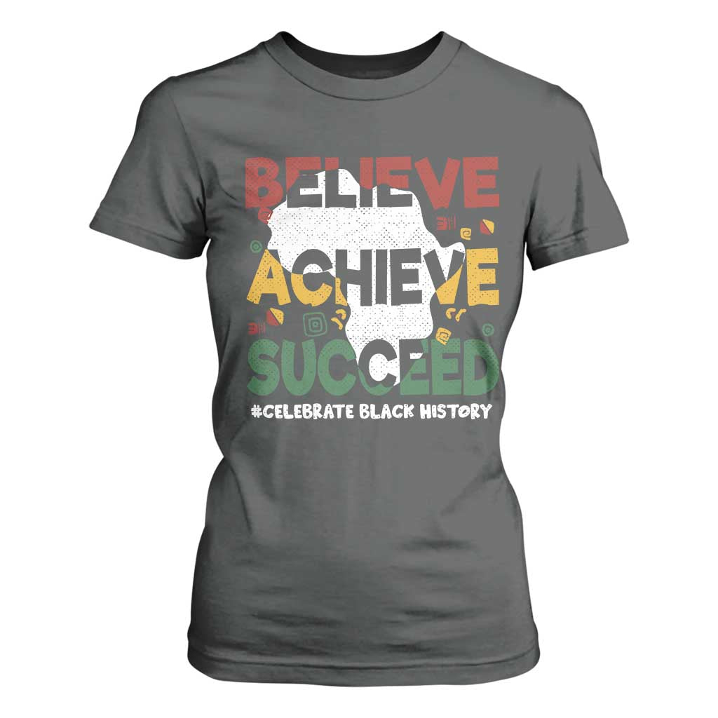 Celebrate Black History Month T Shirt For Women Believe Achieve Succeed Black and Proud BHM TS02 Dark Heather Print Your Wear