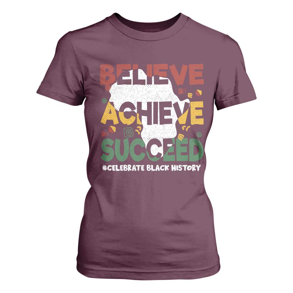 Celebrate Black History Month T Shirt For Women Believe Achieve Succeed Black and Proud BHM TS02 Maroon Print Your Wear