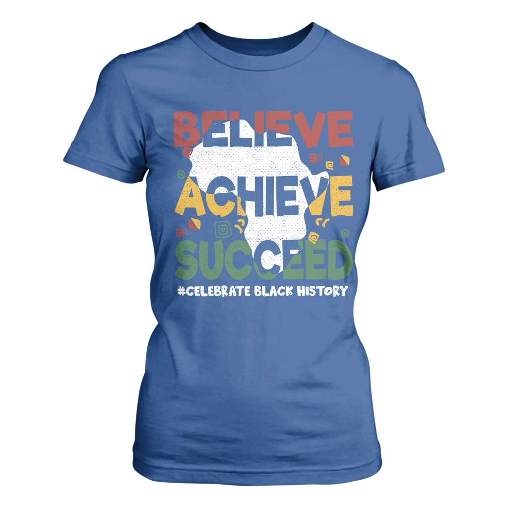 Celebrate Black History Month T Shirt For Women Believe Achieve Succeed Black and Proud BHM TS02 Royal Blue Print Your Wear