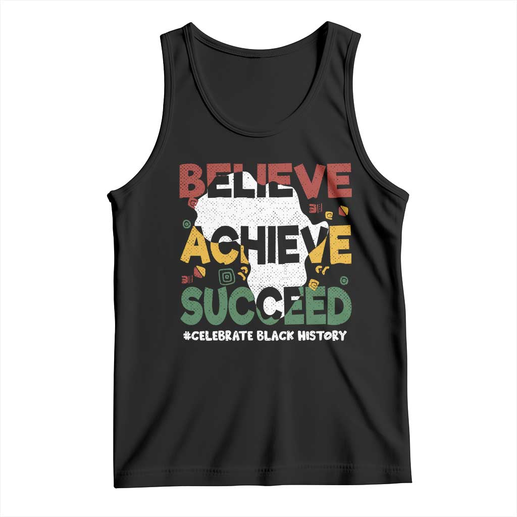 Celebrate Black History Month Tank Top Believe Achieve Succeed Black and Proud BHM TS02 Black Print Your Wear