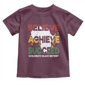 Celebrate Black History Month Toddler T Shirt Believe Achieve Succeed Black and Proud BHM TS02 Maroon Print Your Wear