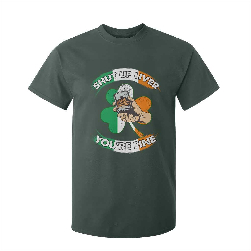 Funny St Patricks Day T Shirt For Kid Shut Up Liver You're Fine Drinking Team Squad TS02 Dark Forest Green Print Your Wear