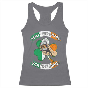 Funny St Patricks Day Racerback Tank Top Shut Up Liver You're Fine Drinking Team Squad TS02 Charcoal Print Your Wear