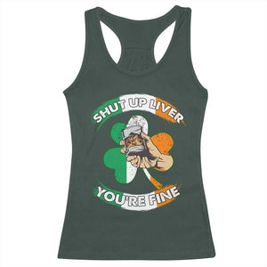 Funny St Patricks Day Racerback Tank Top Shut Up Liver You're Fine Drinking Team Squad TS02 Dark Forest Green Print Your Wear