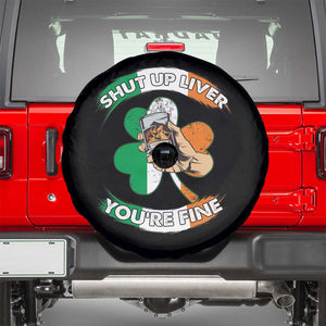 Funny St Patricks Day Spare Tire Cover Shut Up Liver You're Fine Drinking Team Squad TS02 Black Print Your Wear