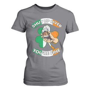Funny St Patricks Day T Shirt For Women Shut Up Liver You're Fine Drinking Team Squad TS02 Charcoal Print Your Wear