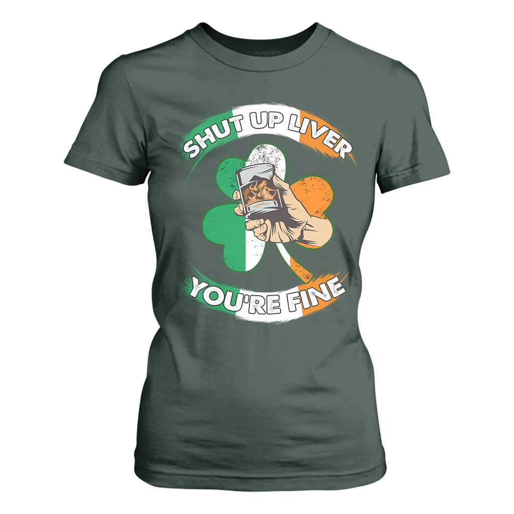 Funny St Patricks Day T Shirt For Women Shut Up Liver You're Fine Drinking Team Squad TS02 Dark Forest Green Print Your Wear