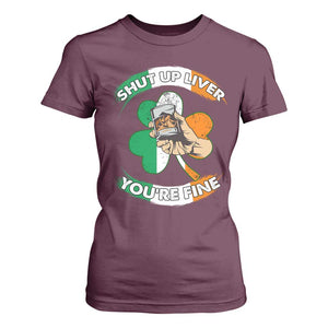 Funny St Patricks Day T Shirt For Women Shut Up Liver You're Fine Drinking Team Squad TS02 Maroon Print Your Wear