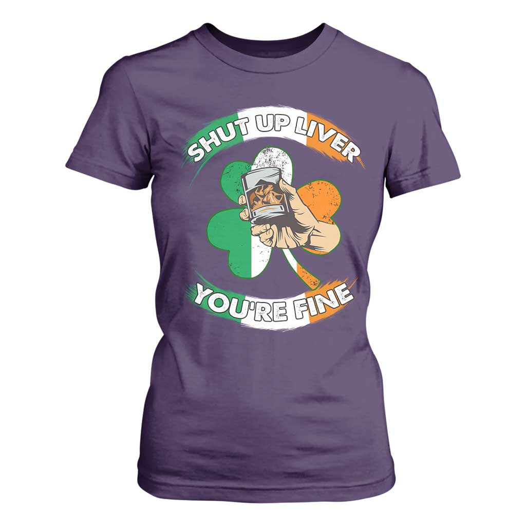 Funny St Patricks Day T Shirt For Women Shut Up Liver You're Fine Drinking Team Squad TS02 Purple Print Your Wear
