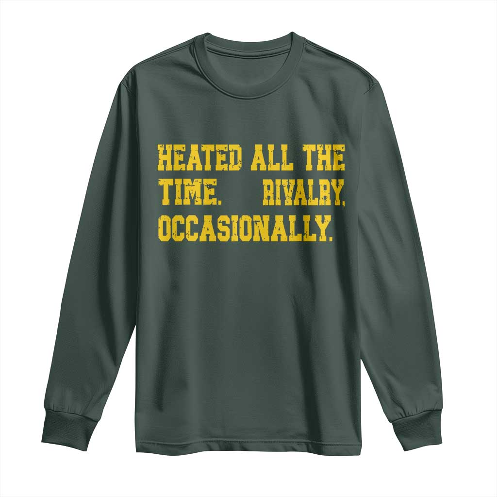 Heated All The Time Rivalry Occasionally Long Sleeve Shirt Viral Hockey Romance for Passionate Fans TS02 Dark Forest Green Print Your Wear