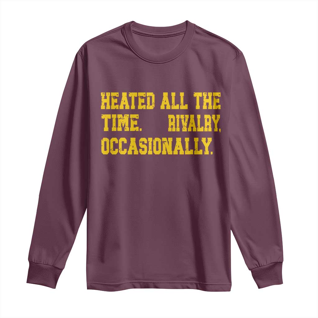 Heated All The Time Rivalry Occasionally Long Sleeve Shirt Viral Hockey Romance for Passionate Fans TS02 Maroon Print Your Wear