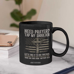 Need Prayer Tap My Shoulder Christian Patriotic Coffee Mug American Flag Cross Crown of Thorns Matthew 18:20 TS02 Print Your Wear