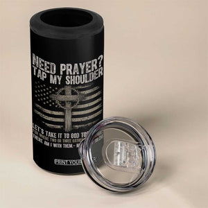 Need Prayer Tap My Shoulder Christian Patriotic 4 in 1 Can Cooler Tumbler American Flag Cross Crown of Thorns Matthew 18:20 TS02 Print Your Wear