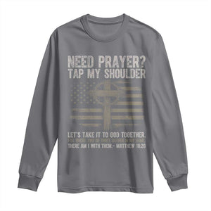 Need Prayer Tap My Shoulder Christian Patriotic Long Sleeve Shirt American Flag Cross Crown of Thorns Matthew 18:20 TS02 Charcoal Print Your Wear