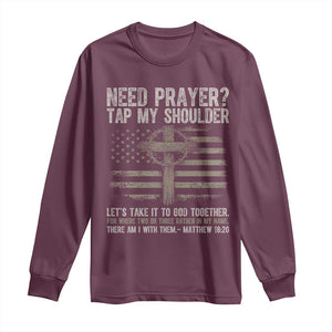 Need Prayer Tap My Shoulder Christian Patriotic Long Sleeve Shirt American Flag Cross Crown of Thorns Matthew 18:20 TS02 Maroon Print Your Wear